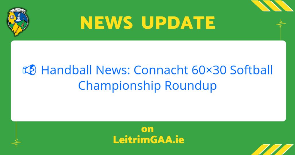LeitrimGAA's tweet image. ✅ Leitrim GAA News:
📢 Handball News: Connacht 60×30 Softball Championship Roundup
👇 leitrimgaa.ie/2025/07/handba…