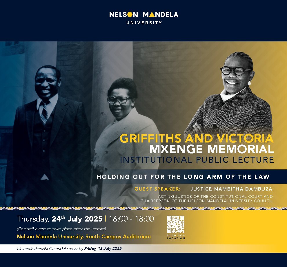 Mandela University (@mandelauni) on Twitter photo GRIFFITHS AND VICTORIA MXENGE MEMORIAL
INSTITUTIONAL PUBLIC LECTURE - HOLDING OUT FOR THE LONG ARM OF THE LAW
Thursday, 24th July 2025 | 16:00 - 18:00
Nelson Mandela University, South Campus Auditorium
Qhama.Kalimashe@mandela.ac.za by Friday, 18 July 2025 GRIFFITHS AND VICTORIA MXENGE MEMORIAL
INSTITUTIONAL PUBLIC LECTURE - HOLDING OUT FOR THE LONG ARM OF THE LAW
Thursday, 24th July 2025 | 16:00 - 18:00
Nelson Mandela University, South Campus Auditorium
Qhama.Kalimashe@mandela.ac.za by Friday, 18 July 2025