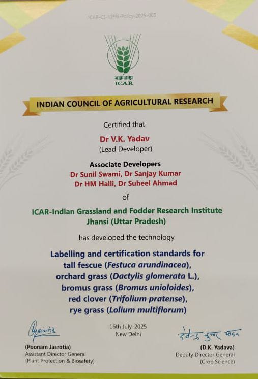 ICAR-IGFRI, Jhansi bestowed with technology certificate from ICAR for developing the technology 'Labelling and certification standards for tall fescue, orchard grass, bromus grass, red clover and rye grass'. This technology will help in establishing and regulating formal quality