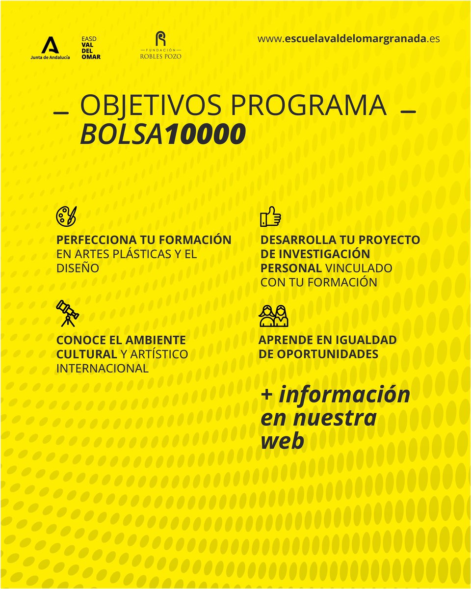 PROGRAMA BOLSA 10.000 EASD Val del Omar - Fundación Robles Pozo

Este programa, con una dotación de 10.000€ posibilita a nuestro alumnado acceder a formación de primera línea, nacional o internacional, desarrollando proyectos de investigación en el campo del arte o el diseño.