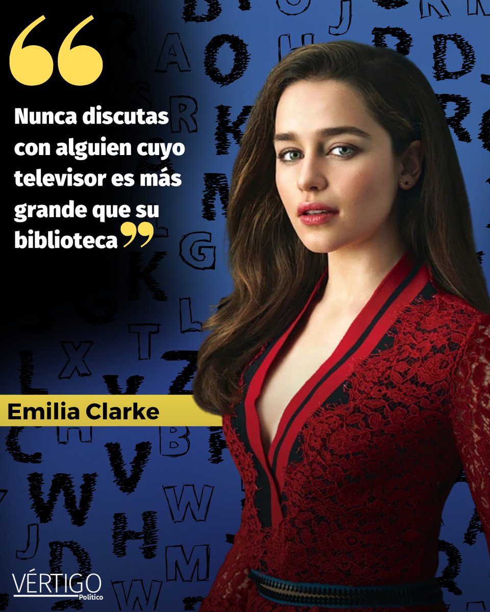 VertigoPolitico's tweet image. En palabras de Emilia Clarke: "Nunca discutas con alguien cuyo televisor es más grande que su biblioteca".