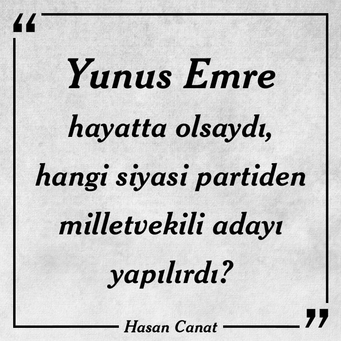 Yunus Emre hayatta olsaydı, hangi siyasi partiden milletvekili adayı yapılırdı?