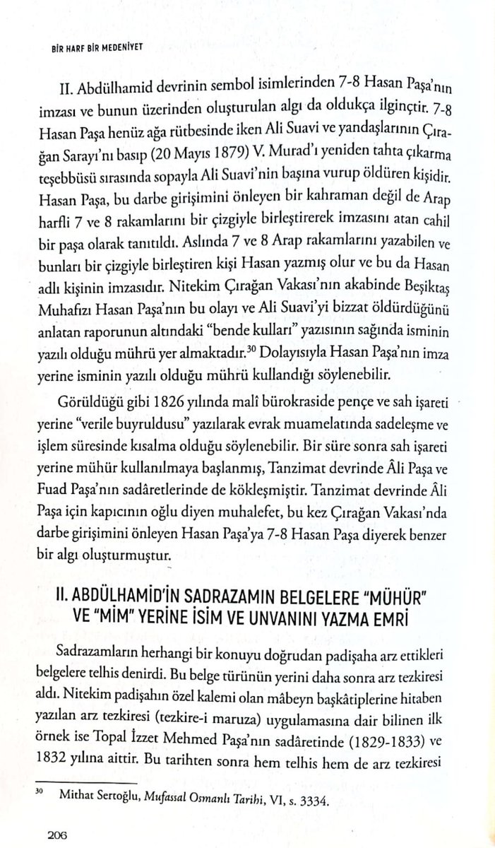 II. Abdülhamid devrinin sembol isimlerinden 7-8 Hasan Paşa'nın imzası ve bunun üzerinden oluşturulan algı da oldukça ilginçtir. 
7-8 Hasan Paşa henüz ağa rütbesinde iken Ali Suavi ve yandaşlarının Çırağan Sarayı’nı basıp V.Murad’ı yeniden tahta çıkarma teşebbüsü sırasında sopayla