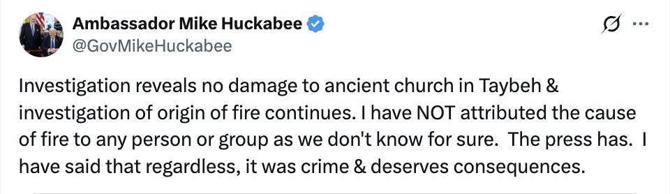Flame_442's tweet image. Ambassador Huckabee has confirmed that there was no damage done to the church in Tabyeh and that the media, pro-Palestinians, and influencers twisted his words.
All the do is lie!