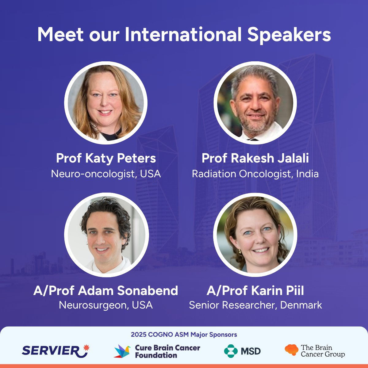 Come hear our distinguished international speakers Prof. Katy Peters, Prof. Rakesh Jalali, A/Prof. Adam Sonabend and A/Prof. Karin Piil present at the #COGNO25 ASM in September.  

Want to learn more about our speakers and register? Visit mers.cventevents.com/event/COGNO-AS… #BrainCancer