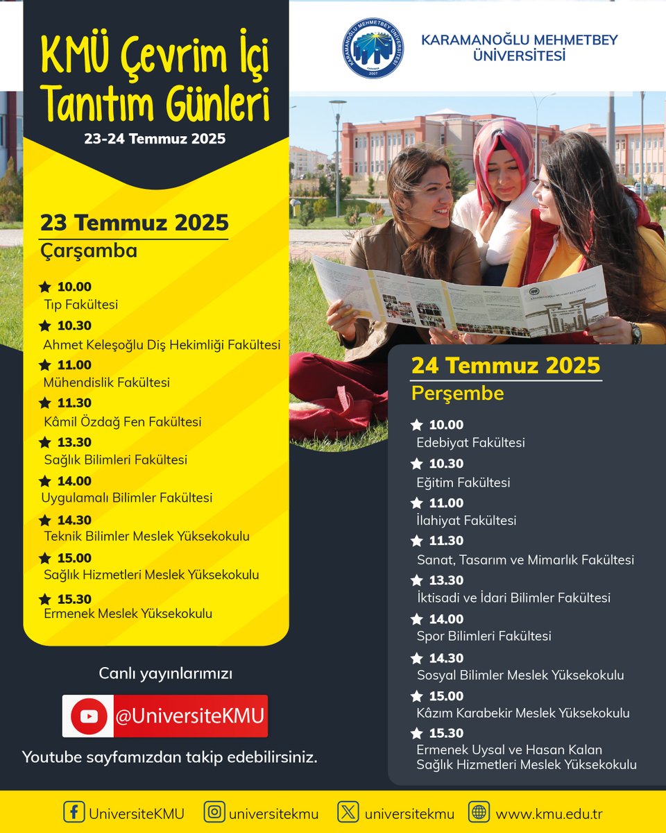 Sizi, 23-24 Temmuz 2025 tarihlerinde düzenleyeceğimiz Çevrim İçi Tanıtım Günlerine bekliyoruz.

📌 Fakültelerimizi, meslek yüksekokullarımızı yakından tanımak, akademik imkânlarımızı öğrenmek için siz de @UniversiteKMU üzerinden gerçekleştirileceğimiz canlı yayınlarımıza katılın.