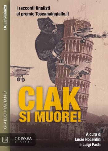 I racconti finalisti della quarta edizione del Premio Toscanaingiallo.it "Ciak, si muore!" di Lucio Nocentini, Luigi Pachì #delosdigital dburl.it/D5217 delos.digital/9788825433050/…