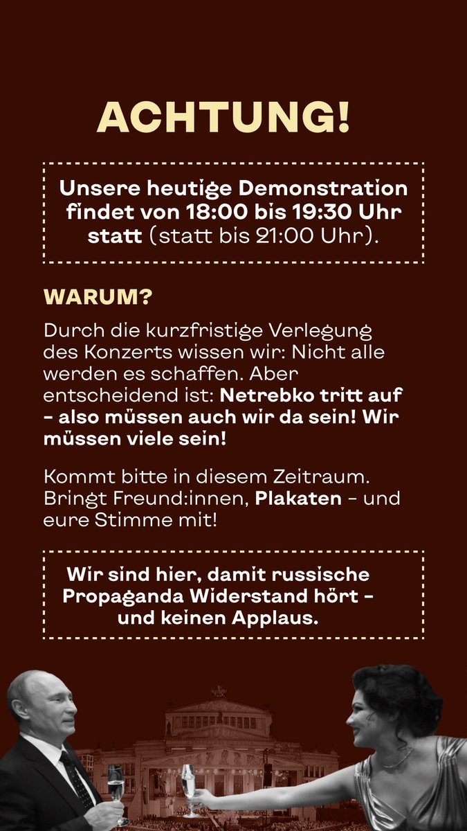 VitscheBerlin's tweet image. ‼️ Achtung!
Unsere heutige Demonstration findet von 18:00 bis 19:30 Uhr statt (statt bis 21:00 Uhr).
Warum?
Durch die kurzfristige Verlegung des Konzerts wissen wir: Nicht alle werden es schaffen. Aber entscheidend ist: Netrebko tritt auf – also müssen auch wir da sein!
🕕 90…