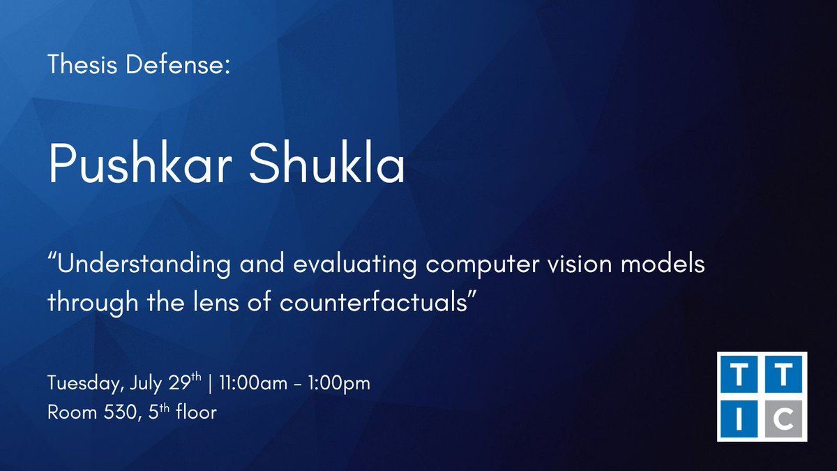 TTIC_Connect's tweet image. Join us for PhD candidate Pushkar Shukla's thesis defense titled "Understanding and evaluating computer vision models through the lens of counterfactuals." Tuesday, July 29, at 11:00 am in Room 530, 5th floor.