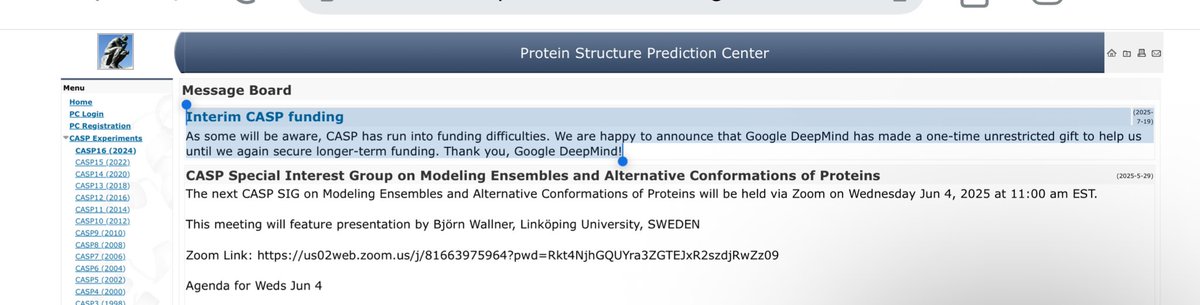 国際タンパク質構造予測コンテストCASPは、米国NIHからの予算助成が終了する見込みでしたが、Google DeepMindからの1年間の臨時的な資金援助を受け、継続が決定。

DeepMindは、ノーベル化学賞を受賞した構造予測AI「AlphaFold」の開発により、CASPの恩恵を受けてきました。

predictioncenter.org/news.cgi#540