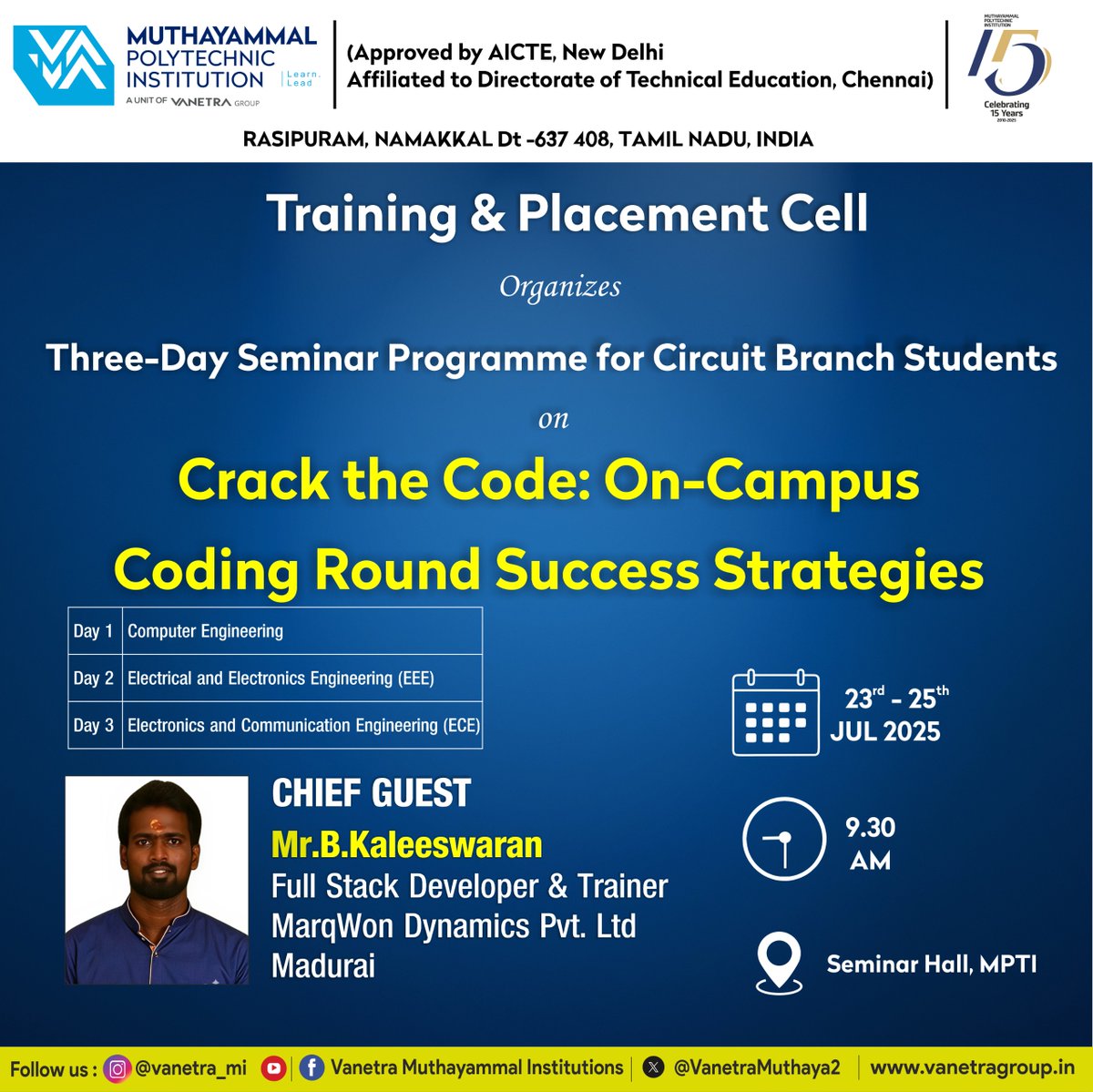 VanetraMuthaya2's tweet image. 🎓 3-Day Seminar for Circuit Branch Students!
💡 Topic: Crack the Code: On-Campus Coding Round Success Strategies
📅 23rd–25th July | ⏰ 9:30 AM | 📍 Seminar Hall, MPTI
👨‍💻 Chief Guest: Mr. B. Kaleeswaran
#MuthayammalPolytechnic #PlacementReady #TechSeminar #VanetraGroup