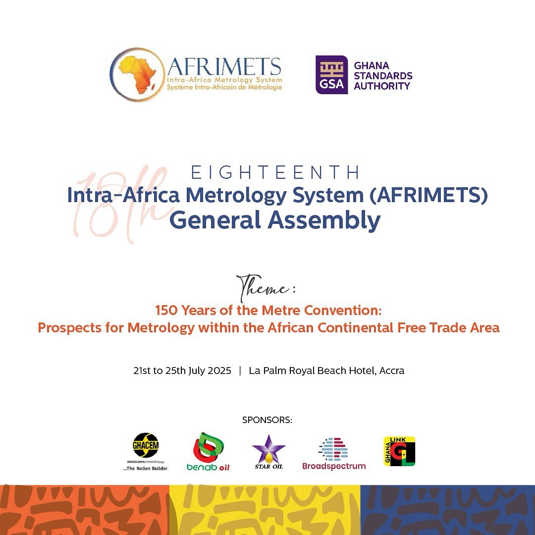 🌍 The 18th General Assembly of the Intra-Africa Metrology System (AFRIMETS) kicks off from 21st to 25th July 2025 at La Palm Royal Beach Hotel, Accra!

#AFRIMETS2025 #MetrologyInAfrica #GSA #AfCFTA #StandardsForTrade #GhanaStandardsAuthority #AccraEvents