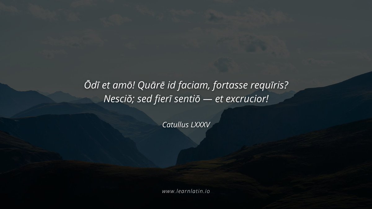 latinedisce's tweet image. “I hate and I love. Why I do this, perhaps you ask.
I know not, but I feel it happening and I am tortured.”
— Catullus LXXXV