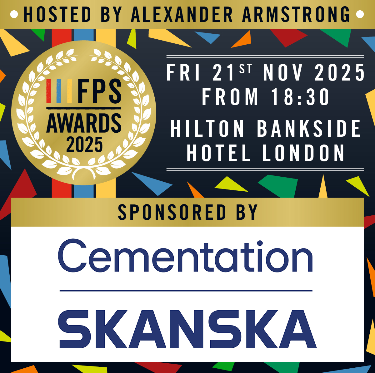 We're pleased to announce Cementation Skanska as sponsor of the Safety Innovation Award at the FPS Awards 2025!

Join us on 21st November, at Hilton Bankside, London hosted by Alexander Armstrong.

Thank you for your support! skanska.co.uk