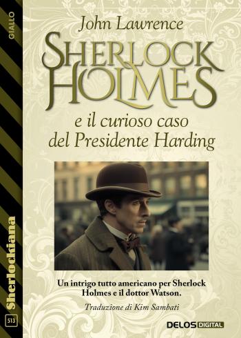 Un intrigo tutto americano per Sherlock Holmes e il dottor Watson. "The Case of President Harding by John Lawrence" di #delosdigital dburl.it/D3921 delos.digital/9788825433708/…