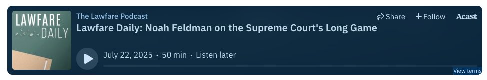 I had an extremely interesting conversation with <a href="/NoahRFeldman/">Noah Feldman</a> for <a href="/lawfare/">Lawfare</a> about why Noah thinks the Supreme Court is playing the "long game" when it comes to decisions like the one limiting universal injunctions. Recommend a listen.
