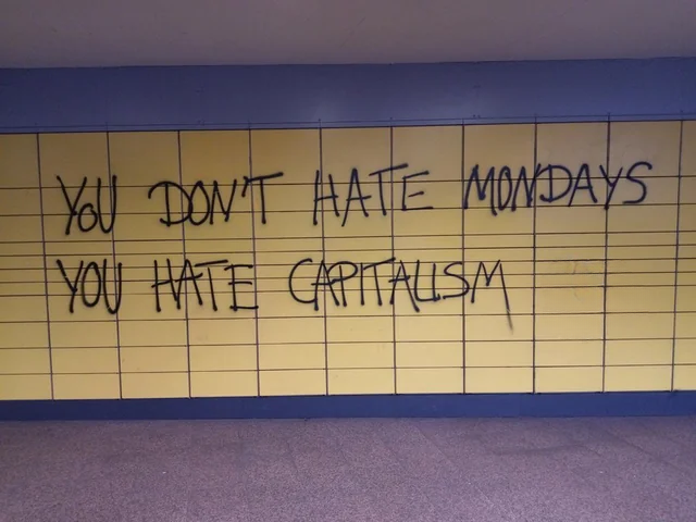 "You don't hate Mondays, you hate capitalism."