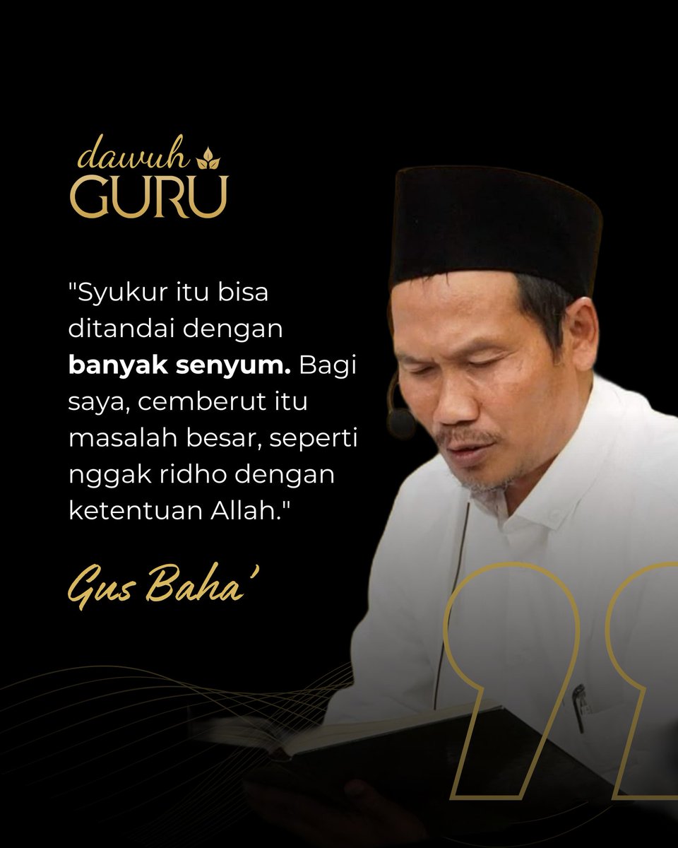 Dawuh Guru (@dawuhguru) on Twitter photo "Syukur itu bisa ditandai dengan banyak senyum. Bagi saya, cemberut itu masalah besar, seperti nggak ridho dengan ketentuan Allah."
Gus Baha'
<a href="/dawuhguru/">Dawuh Guru</a> "Syukur itu bisa ditandai dengan banyak senyum. Bagi saya, cemberut itu masalah besar, seperti nggak ridho dengan ketentuan Allah."
Gus Baha'
<a href="/dawuhguru/">Dawuh Guru</a>