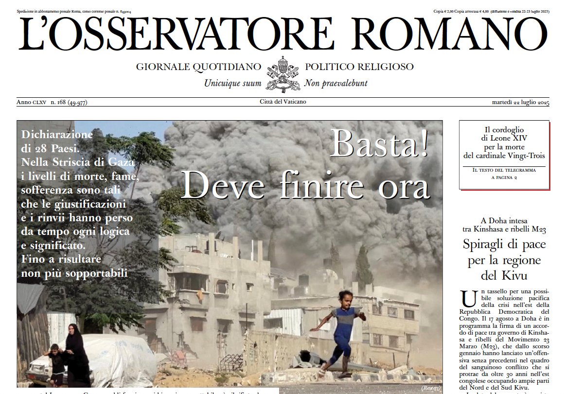 oss_romano's tweet image. #PrimaPagina #Gaza
Basta! Deve finire ora
Dichiarazione di 28 Paesi
Nella Striscia di Gaza i livelli di morte, fame, sofferenza sono tali che le giustificazioni e i rinvii hanno perso da tempo ogni logica e significato
Fino a risultare non più sopportabili
osservatoreromano.va/it/news/2025-0…