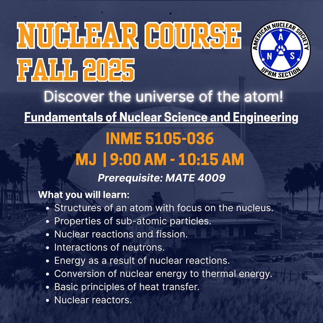 Discover the universe of the atom! ⚛️ Enroll in the Nuclear Course: Fundamentals of Nuclear Science and Engineering! ☢️ Learn about radiation, nuclear reactions, and nuclear reactors in this immersive course offered by Dr. Silvina Cancelos.

(Prerequisite: MATE4009)