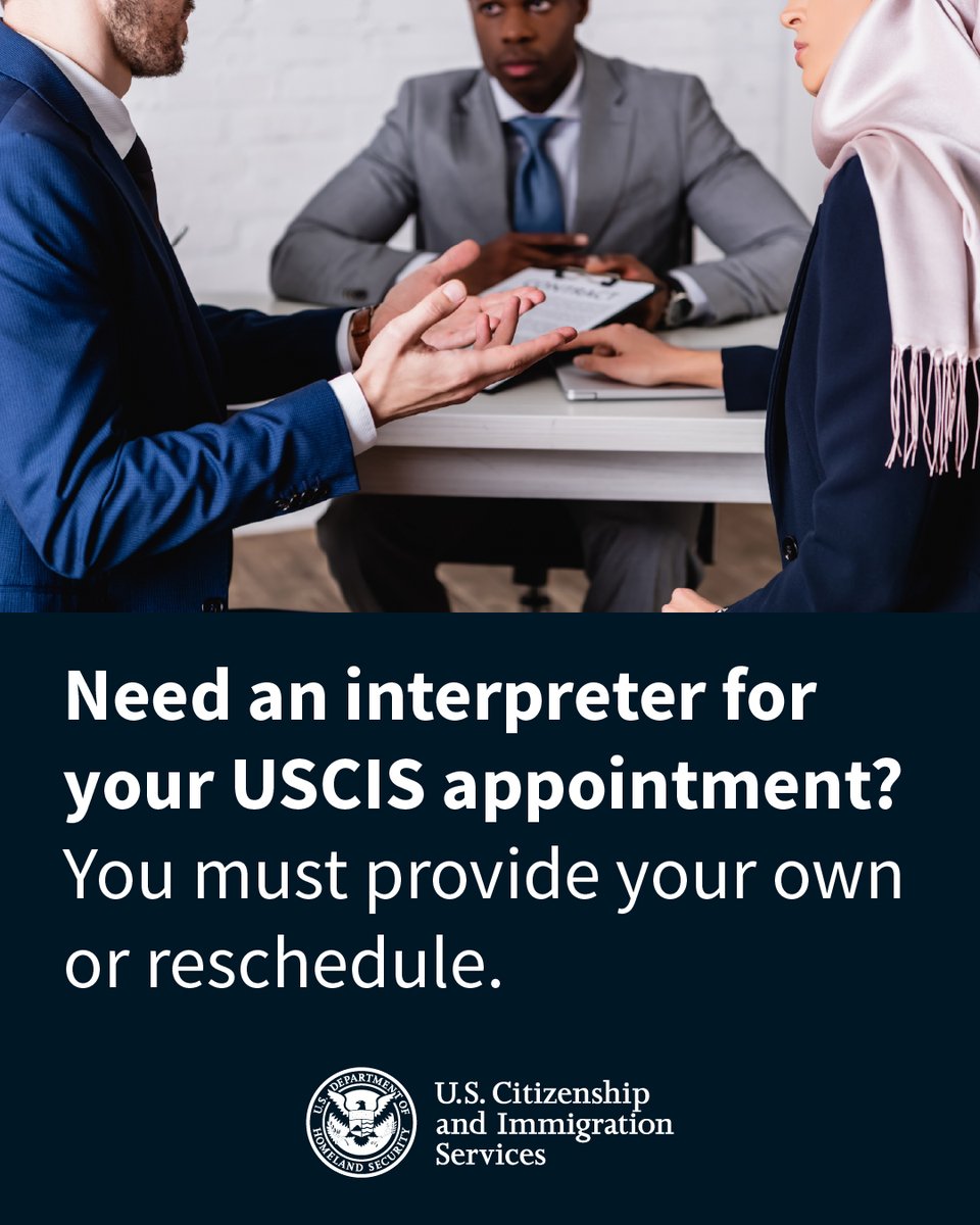 USCIS's tweet image. If you have an upcoming appointment with a USCIS field office and need interpretation services, you are now responsible for providing your own interpreter. If you are unable to find an interpreter in time for your appointment, you must reschedule your appointment by contacting…