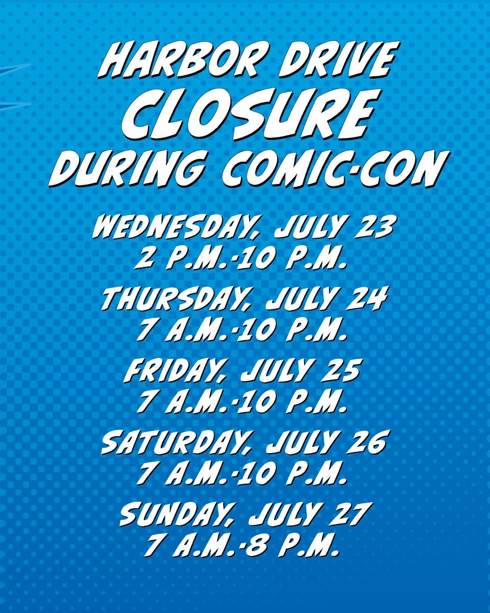 CityofSanDiego's tweet image. Heading to Comic-Con? ⚡Harbor Drive will be closed to vehicles, bikes, scooters, and skateboards between First Ave and Park Blvd on:
July 23: 2 p.m. - 1 p.m.
July 24–26: 7 a.m. - 10 p.m.
July 27: 7 a.m. - 8 p.m.
Only emergency vehicles + ADA devices (with badge) allowed.