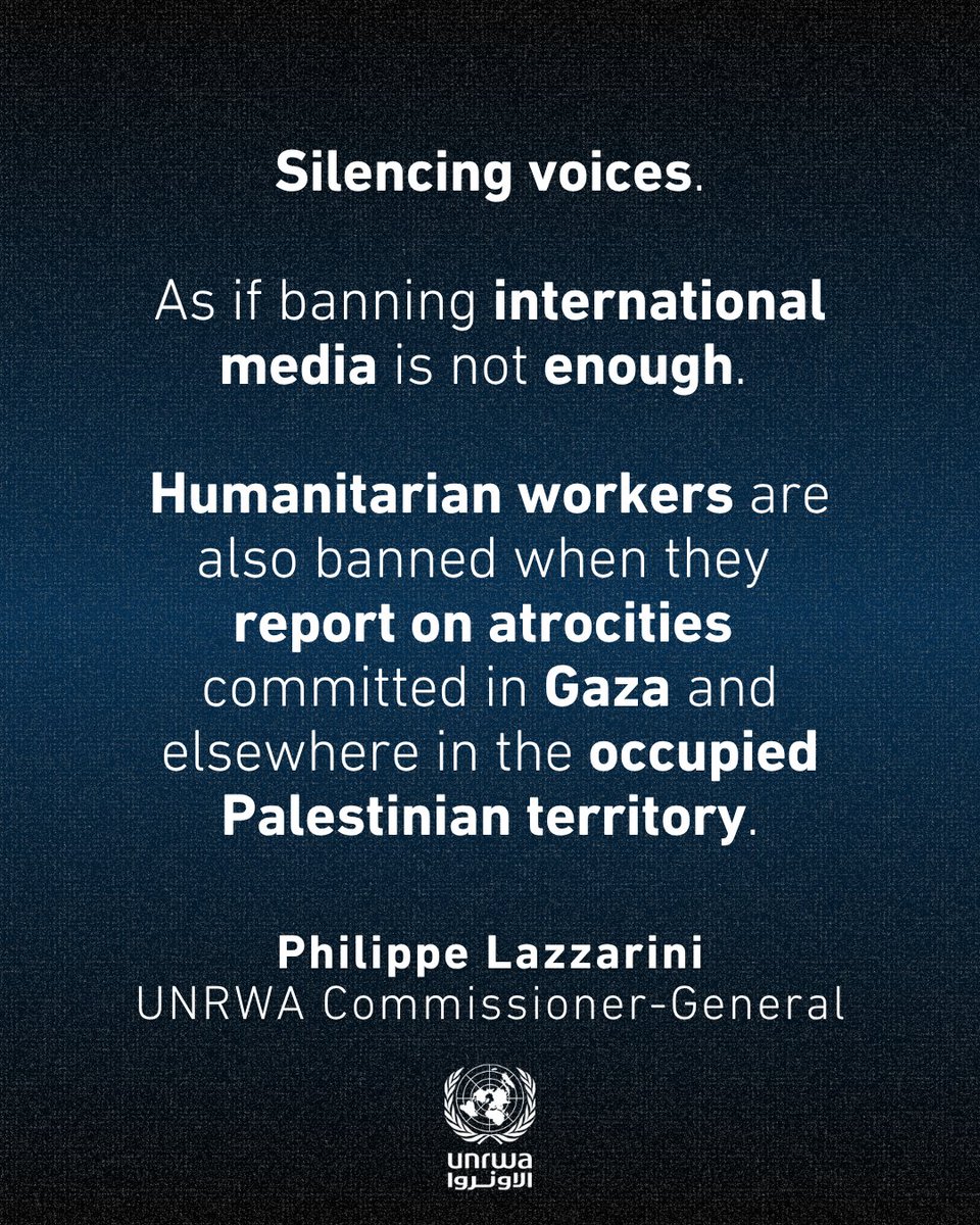 UNRWA's tweet photo. "Silencing voices.

As if banning international media is not enough. 

Humanitarian workers are also banned when they report on atrocities committed in #Gaza and elsewhere in the occupied Palestinian territory.

The denial of a visa to our colleague from @OCHAopt is the latest in a pattern of restrictions.

Since the beginning of the war, the Israeli authorities have increasingly denied or failed to renew visas for UN staff, including Humanitarian Coordinators, heads of UN agencies and staff of International NGOs. 

In addition, legislative restrictions to intimidate Israeli Human rights organisations were adopted. 

All UNRWA international staff have not been granted visas for nearly six months now. 

I, too, have been denied entry to Gaza since March 2024 after the @CIJ_ICJ ruling and to the West Bank including East Jerusalem since June 2024.

Visas must be granted to humanitarian staff to support the work of their Palestinian colleagues.

Coupled with the ongoing ban of international media to enter Gaza, these visa denials are deepening the spread of dis-information and increasing de-humanization of the people in Gaza."

— @UNLazzarini