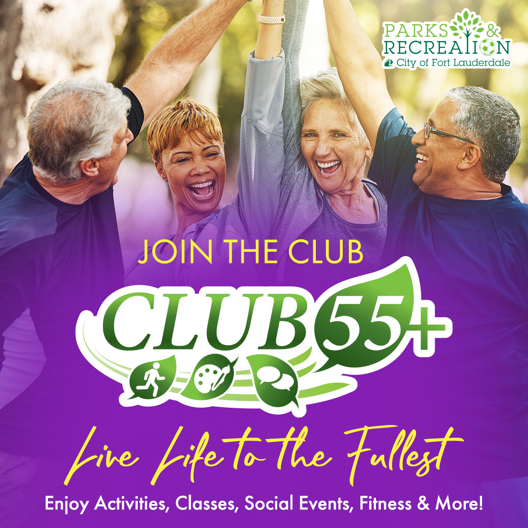 Parks and Recreation launched Club 55+, a program that encourages active adults to enjoy endless opportunities at 12 City parks for a discounted annual membership rate of only $55 for residents and non-residents. For more information, please visit parks.fortlauderdale.gov/club55.