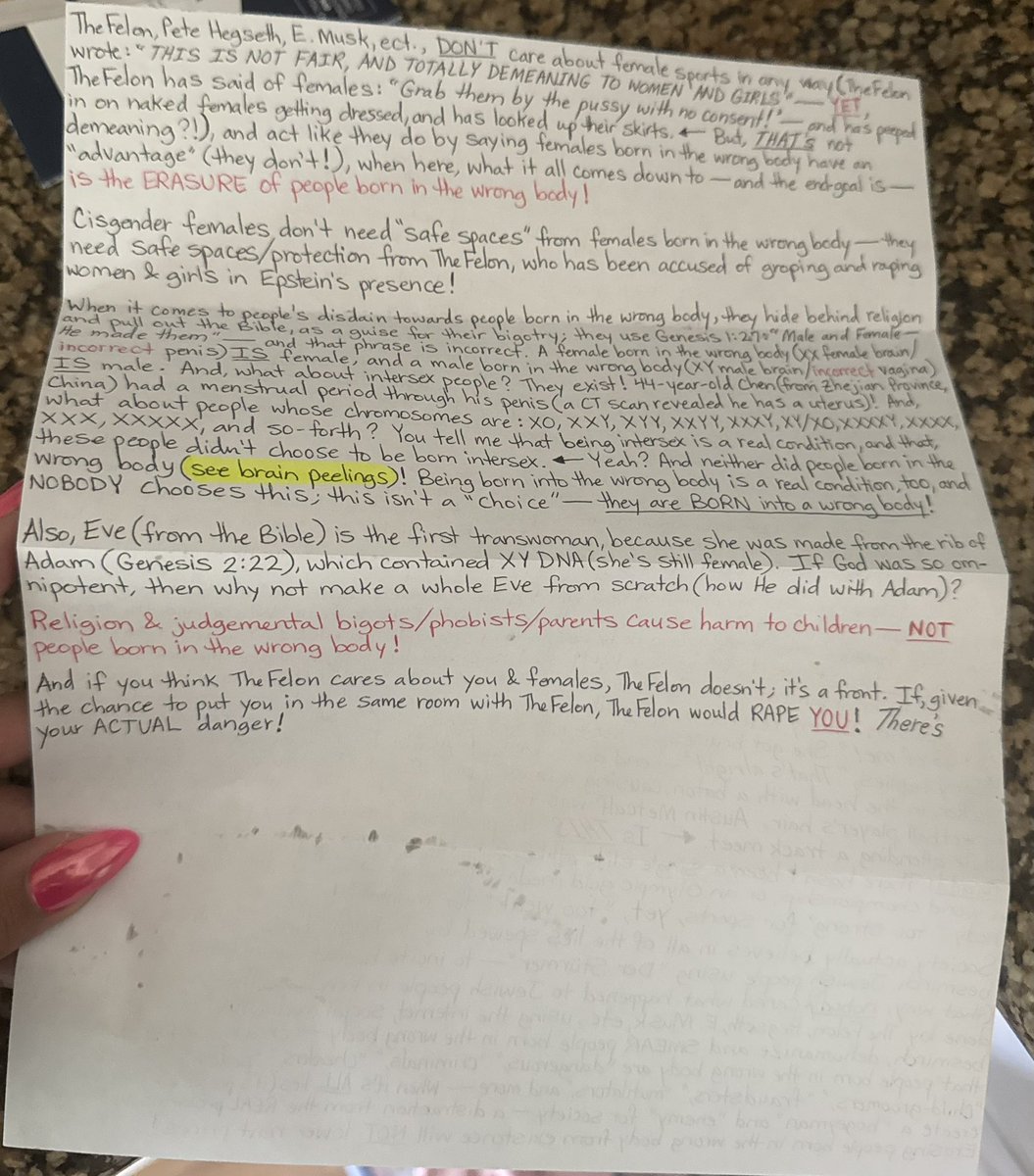 SophiaSLorey's tweet image. Hand written 4 page hate letter 🩷
Apparently: “females” born w an “incorrect penis” are female
Eve is the first transgender woman
& if I was in the same room as Trump he would rape me.
Goodness, I’m dizzy just trying to follow the logic.
Anyways, you can’t change your sex😘