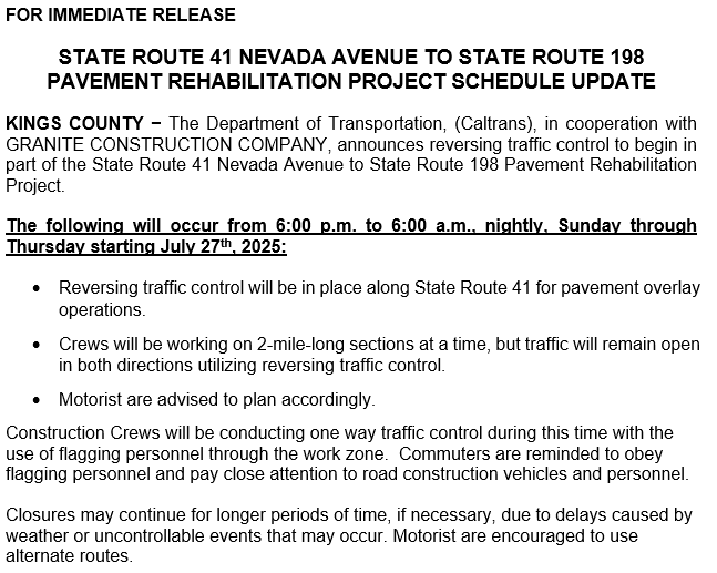 CaltransDist6's tweet image. KINGS COUNTY − The Department of Transportation, (Caltrans), in cooperation with GRANITE CONSTRUCTION COMPANY, announces reversing traffic control to begin in part of the State Route 41 Nevada Avenue to State Route 198 Pavement Rehabilitation Project.