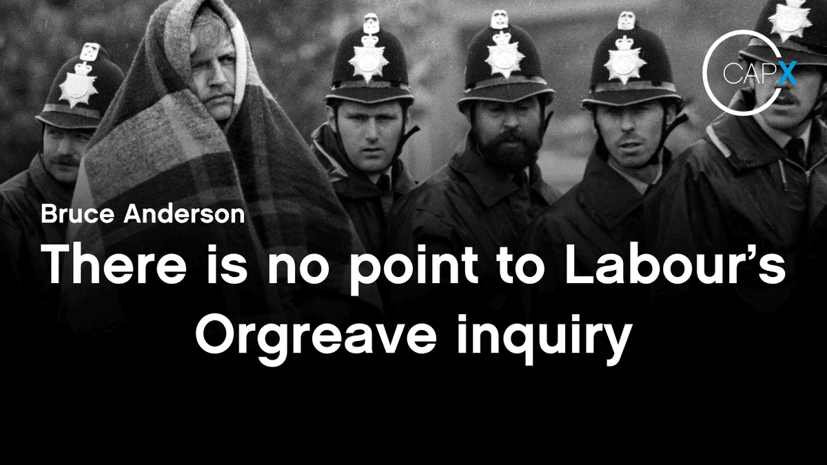 CapX's tweet image. 40 years on, what is the point of an inquiry?
Memories will have faded, documents will have been lost. The Orgreave inquiry will be an utter waste of time and money
So why is it being held? Because much of the Left is still in mourning. This is not because the odd picket…