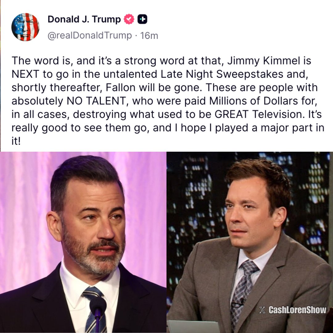 CashLorenShow's tweet image. President Trump TROLLS Late Night Television Hosts after Stephen Colbert is Fired! "Jimmy Kimmel is NEXT to go in the untalented Late Night Sweepstakes and, shortly thereafter, Fallon will be gone. These are people with absolutely NO TALENT."