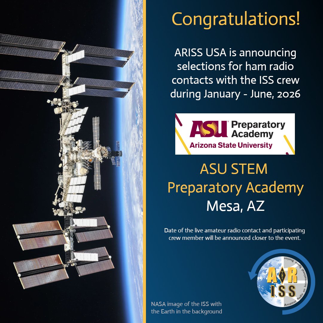 ARISS - Amateur Radio on the ISS (@ariss_intl) on Twitter photo Weāre excited to announce ARISS STEM activities upcoming for four groups.
They were selected for ARISS-USA #HamRadio contacts with the <a href="/Space_Station/">International Space Station</a> during January to June 2026.
Congratulations to ASU STEM Preparatory Academy in Mesa, AZ for their successful proposal! Weāre excited to announce ARISS STEM activities upcoming for four groups.
They were selected for ARISS-USA #HamRadio contacts with the <a href="/Space_Station/">International Space Station</a> during January to June 2026.
Congratulations to ASU STEM Preparatory Academy in Mesa, AZ for their successful proposal!