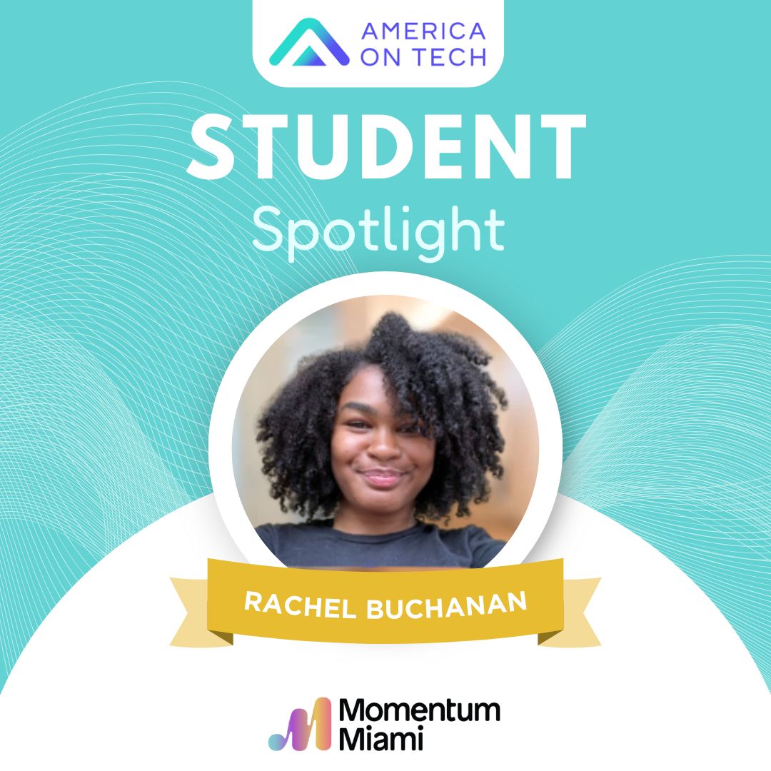 “I felt a spark. AOT didn’t just teach me code—they empowered me to dream beyond.”

Rachel Buchanan, AOT Miami alum, entered the world of web development through TECH360 and is now pursuing a career in cybersecurity.