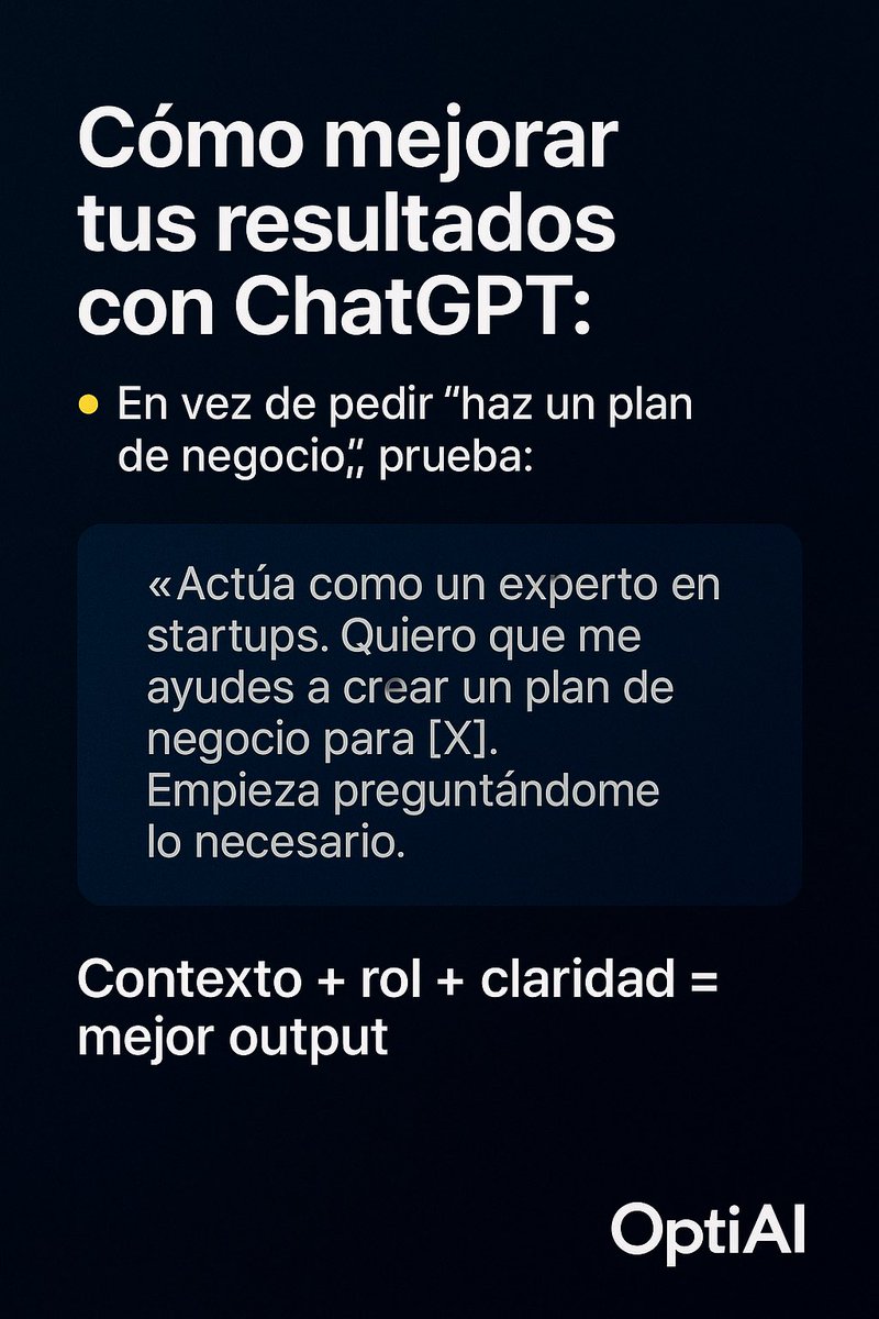 _Opti_AI's tweet image. #PROMPT 

🧠 Cómo mejorar tus resultados con ChatGPT:

En vez de pedir “haz un plan de negocio”, prueba:

“Actúa como un experto en startups. Quiero que me ayudes a crear un plan de negocio para [X]. Empieza preguntándome lo necesario.”

Contexto + rol + claridad = mejor output.