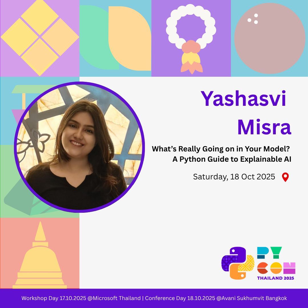 [Thai Below]
🎤 Speaker Spotlight: Yashasvi Misra Data Engineer @ Pure Storage
📌 Topic: "What's Really Going on in Your Model? A Python Guide to Explainable AI" 
🤖 Machine Learning &amp; AI 
.
💡 Make your black-box models transparent! Master explainable AI tools like SHAP, LIME,