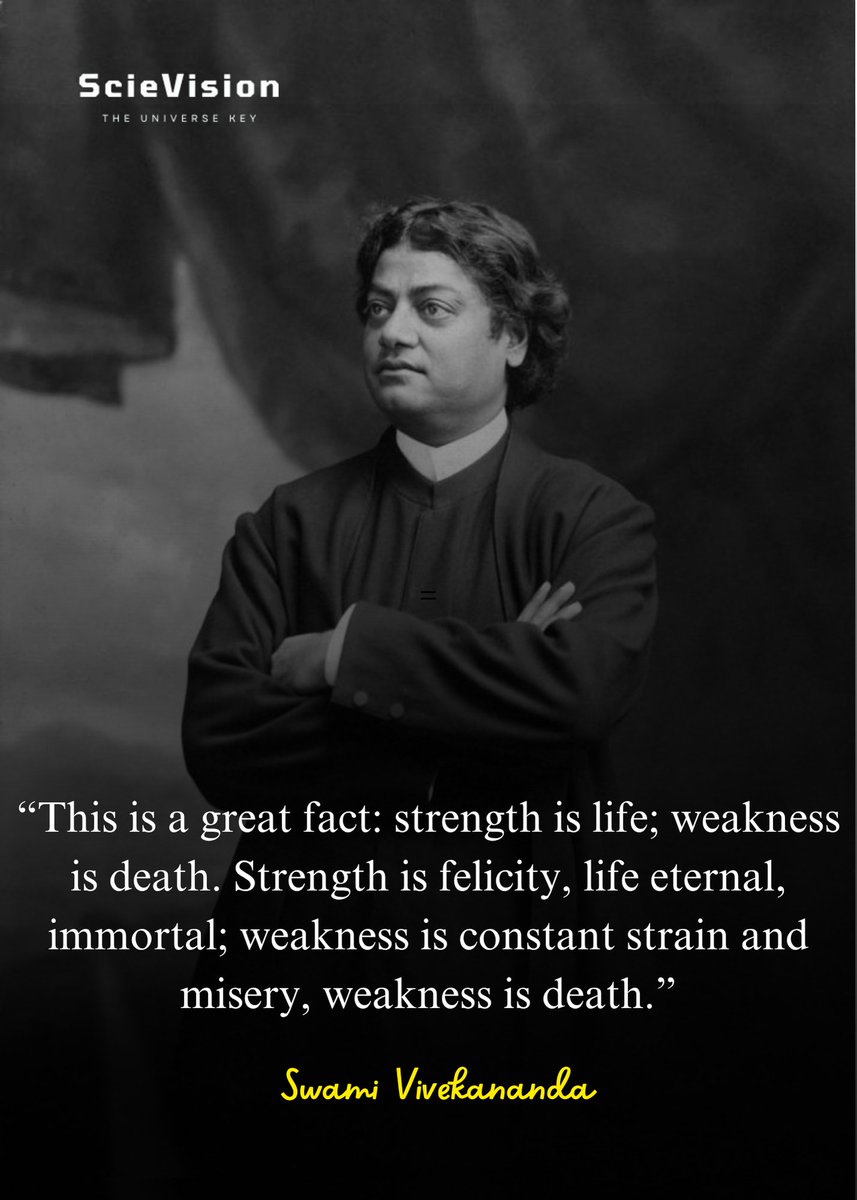 scievision369's tweet image. “This is a great fact: strength is life; weakness is death. Strength is felicity, life eternal, immortal; weakness is constant strain and misery, weakness is death.”
-- Swami Vivekananda ✍️