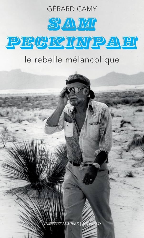 philippe_rouyer's tweet image. Idée lecture pour l’été. Le pavé (840 pages) de Gérard Camy sur Sam Peckinpah. Déjà auteur d’un livre sur le réalisateur de La Horde sauvage, Camy s’attaque ici à sa biographie, la 1ère en français. Ça se lit comme un roman, grâce à tous les liens tissés entre la vie et les films