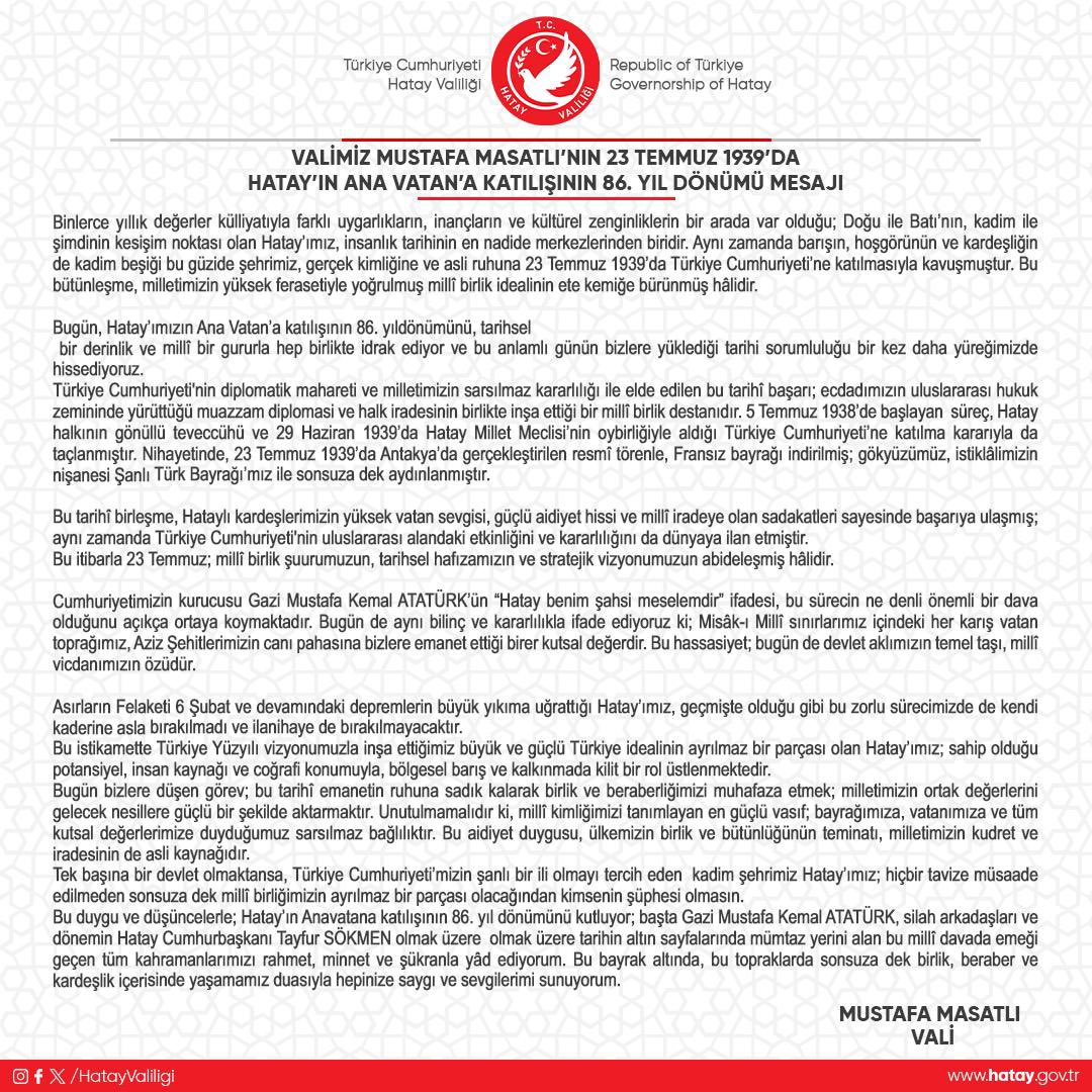 Valimiz Mustafa MASATLI Hatay’ın Ana Vatana katılışının 86. yıl dönümü münasebetiyle bir mesaj yayımladı.
