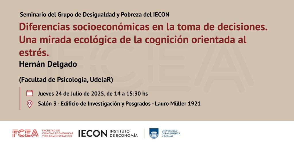 Seminario del Grupo Desigualdad y Pobreza del IECON  "Diferencias socioeconómicas en la toma de decisiones. Una mirada ecológica de la cognición orientada al estrés."  

Hernán Delgado (F. Psicología, UdelaR)

🗓️Jueves 24 de Julio
⏳14 a 15:30 hs
📍Salón 3 - EIP - L. Müller 1921