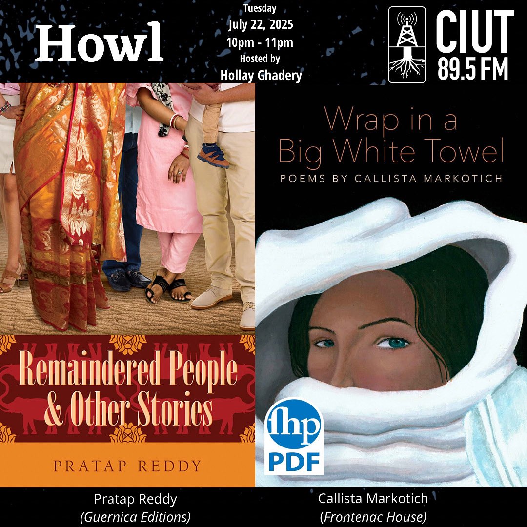 Howl895Fm's tweet image. TONIGHT! @CIUT895FM 10pm - 11pm Host @Hollay2 welcomes Pratap Reddy “Remaindered People &amp;amp; Other Stories” @guernica_ed &amp;amp; poet Callista Markotich “Wrap In Big White Towel” @FrontenacHouse TUNE IN TONIGHT!