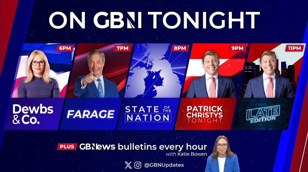 GBNUpdates's tweet image. On @GBNEWS Tonight:
⭐ 6PM: @MichelleDewbs & Co.
⭐ 7PM: @Nigel_Farage
⭐ 8PM: State of The Nation
⭐ 9PM: @PatrickChristys Tonight
⭐ 11PM: @PatrickChristys Tonight Late Edition
📰 PLUS: Hourly news bulletins with @katiebowenblog