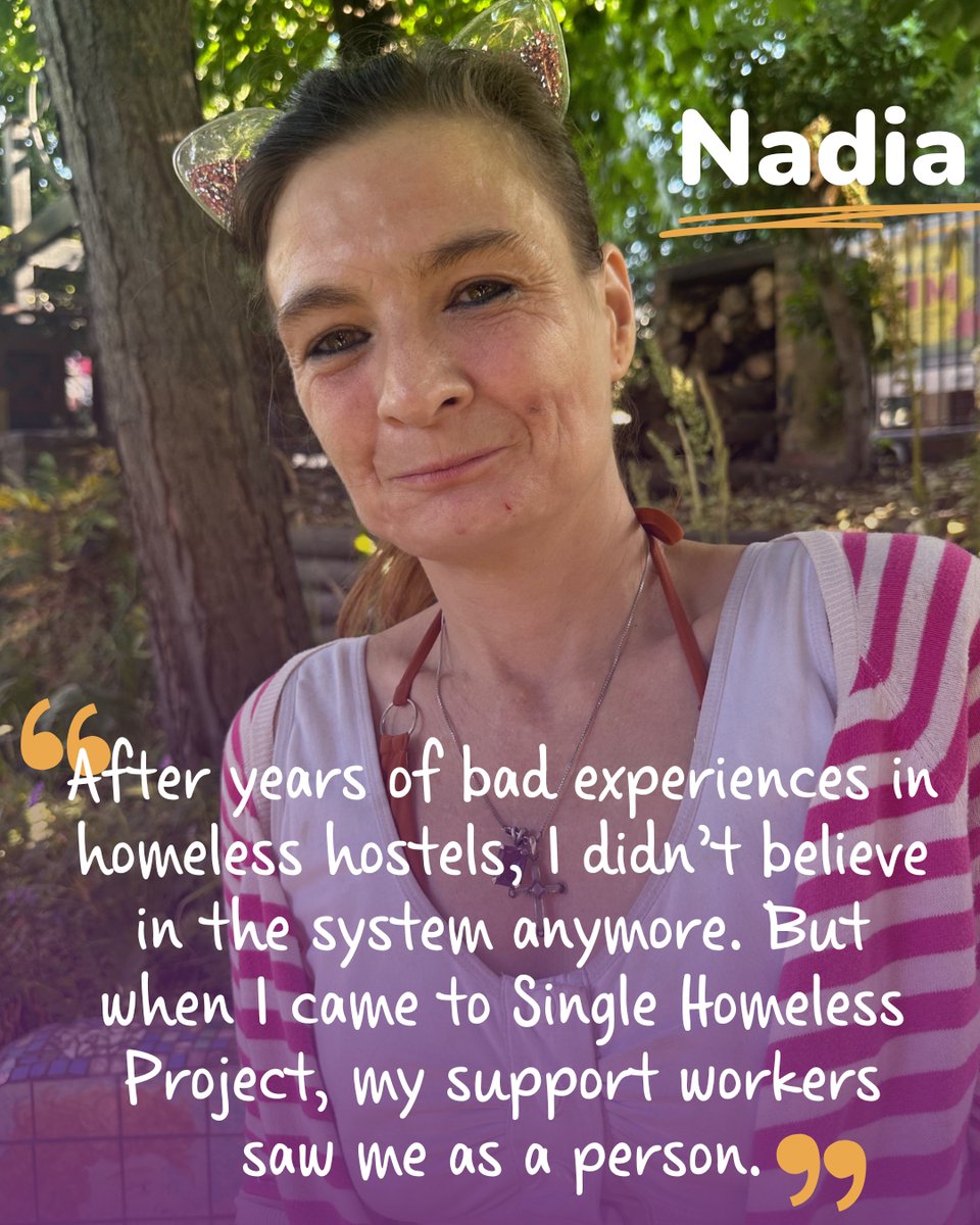 For ten years, Nadia lived without safety or support – sleeping in sheds, abandoned cars, and bins. The system failed her.

💬 “I felt completely let down and pushed from pillar to post. The homeless accommodation was awful – that’s when I became addicted to opioids. It led to