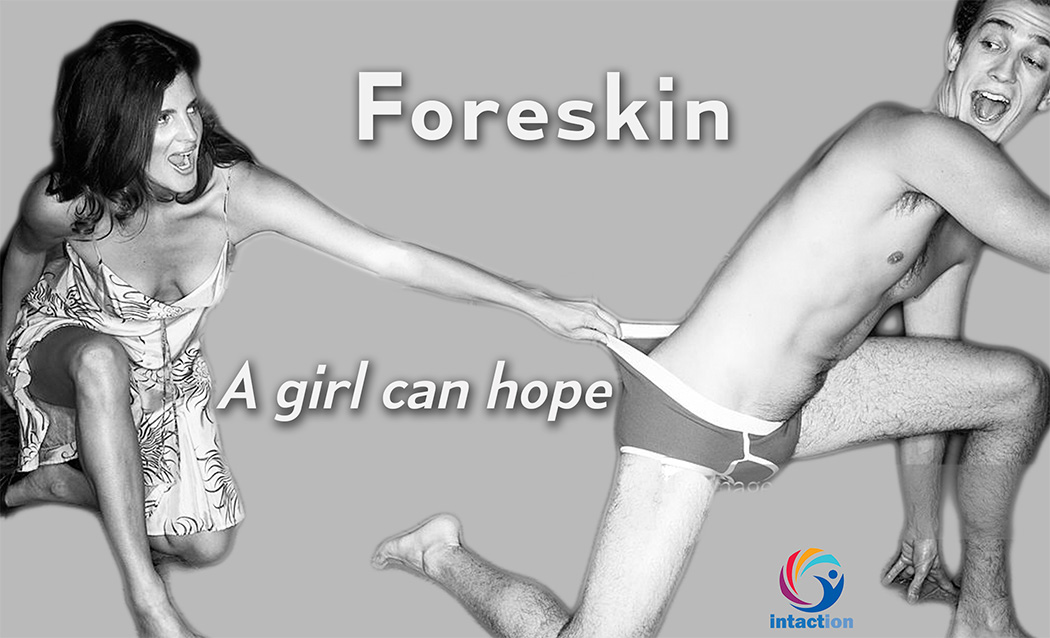 Intaction1's tweet image. Foreskin A Girl Can Hope #circumcision  #intactivism