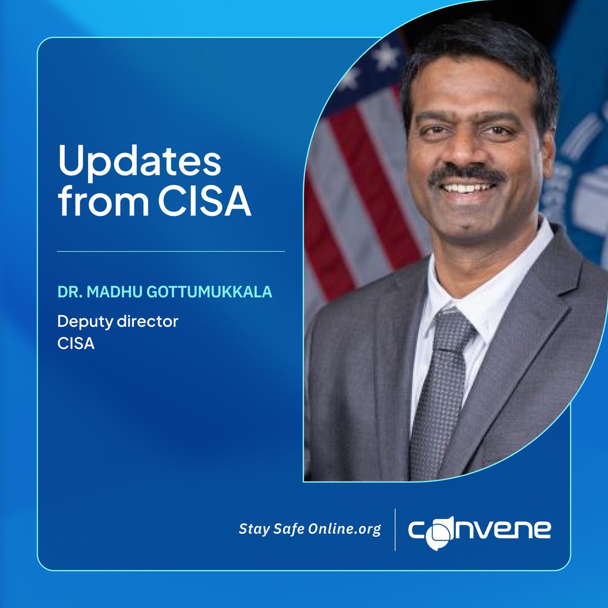 StaySafeOnline's tweet image. We're excited to welcome Deputy Director of @CISAgov Dr. Madhu Gottumukkala, to Convene: Cleveland! Join us on August 26-27 as we gather in the Midwest to connect, share, and learn about all things cybersecurity. Get your tickets today: hubs.la/Q03x71Sn0