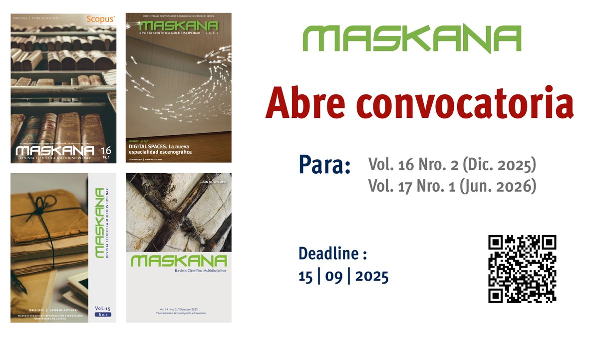 Revista Maskana (@revistamaskana) on Twitter photo Call for papers
Maskana abre convocatoria para artículos que conformen las ediciones:
- Vol. 16 Nro. 2 (Dic. 2025)
- Vol. 17 Nro. 1 (Jun. 2026)
Revisa la información escaneando el código QR o en el siguiente enlace 👉 publicaciones.ucuenca.edu.ec/ojs/index.php/…
<a href="/Investiga_UDC/">Vicerrectorado de Investigación</a> <a href="/udecuenca/">UCuenca</a> Call for papers
Maskana abre convocatoria para artículos que conformen las ediciones:
- Vol. 16 Nro. 2 (Dic. 2025)
- Vol. 17 Nro. 1 (Jun. 2026)
Revisa la información escaneando el código QR o en el siguiente enlace 👉 publicaciones.ucuenca.edu.ec/ojs/index.php/…
<a href="/Investiga_UDC/">Vicerrectorado de Investigación</a> <a href="/udecuenca/">UCuenca</a>