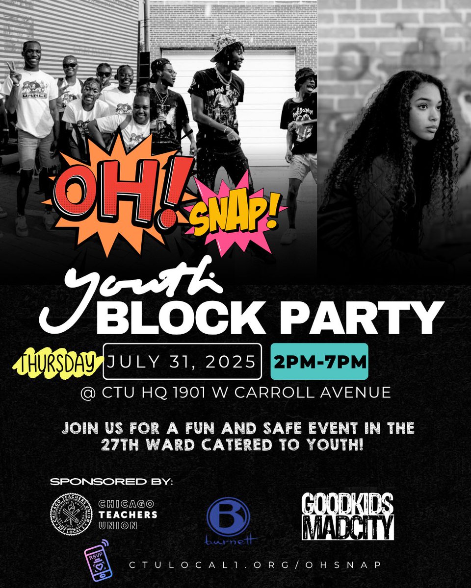 CTULocal1's tweet image. 📢 CALLING ALL YOUTH!
Come through to the "Oh Snap" Youth Block Party at CTU on July 31st, 2–7PM!
Our youth deserve safe, joyful summer spaces—not curfews. 💯
🎶 Music, activities, community & more!
📍 Hosted at the Chicago Teachers Union
Sponsored by @ctulocal1, Alderman…