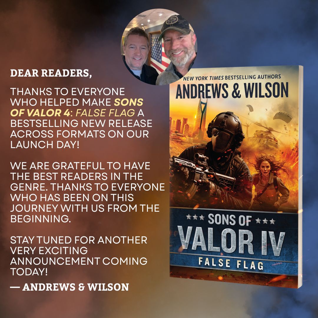 Andrews & Wilson (@bandrewsjwilson) on Twitter photo Today's the big day...Sons of Valor 4 False Flag is out!!! We're so grateful to all of you who support us and this series. We want to hear what you think!!! 🇺🇸⚓️
AUDIBLE: tinyurl.com/rxb68nrp
AMAZON: tinyurl.com/4sbyssw7
BN: tinyurl.com/ye28ejbz
<a href="/BlackstoneAudio/">Blackstone Publishing</a> Today's the big day...Sons of Valor 4 False Flag is out!!! We're so grateful to all of you who support us and this series. We want to hear what you think!!! 🇺🇸⚓️
AUDIBLE: tinyurl.com/rxb68nrp
AMAZON: tinyurl.com/4sbyssw7
BN: tinyurl.com/ye28ejbz
<a href="/BlackstoneAudio/">Blackstone Publishing</a>