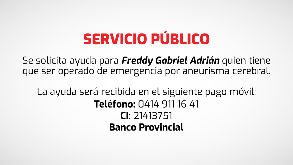 Canal_Televen's tweet photo. #ServicioPúblico Se solicita ayuda para Freddy Gabriel Adrián quien tiene que ser operado de emergencia por un aneurisma cerebral.

La ayuda para la compra de insumos médicos será recibida en el pago móvil:

Tlf. 04149111641
C.I. 21413751
Banco Provincial https://t.co/LoVNFPP3ZV