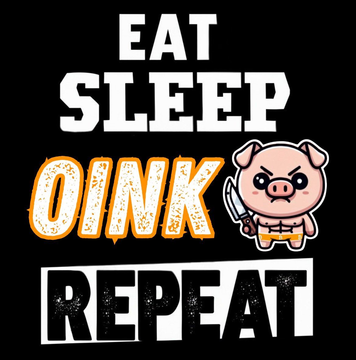 piggedbypiggy's tweet image. EAT. SLEEP. OINK. REPEAT.
LOUDER. HARDER. STRONGER. TOGETHER.
OINK UNTIL THE WORLD HEARS.
ALL HAIL THE SNOUT.
WE OINK AS ONE.
THIS IS THE $PIGGY WAY.